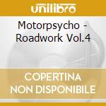 Motorpsycho - Roadwork Vol.4 cd musicale di Motorpsycho