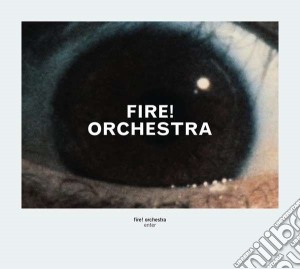 Fire! Orchestra - Enter cd musicale di Orchestra Fire!