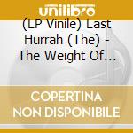 (LP Vinile) Last Hurrah (The) - The Weight Of The Moon B/W Is It Me? vinile