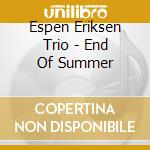 Espen Eriksen Trio - End Of Summer cd