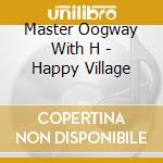 Master Oogway With H - Happy Village cd