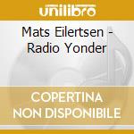 Mats Eilertsen - Radio Yonder cd musicale di Mats Eilertsen