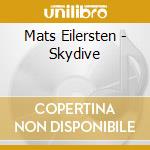 Mats Eilersten - Skydive cd musicale di Mats Eilersten