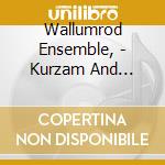 Wallumrod Ensemble, - Kurzam And Fulger cd musicale di Wallumrod Ensemble,