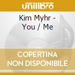Kim Myhr - You / Me cd musicale di Myhr Kim