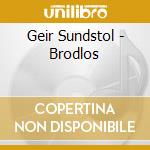 Geir Sundstol - Brodlos cd musicale di Geir Sundstol