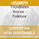 Trondheim Voices - Folklore cd