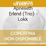 Apneseth Erlend (Trio) - Lokk cd