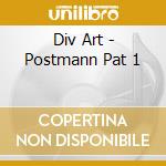 Div Art - Postmann Pat 1 cd musicale di Div Art