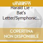 Harald Lie - Bat's Letter/Symphonic Dance cd musicale di Harald Lie