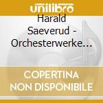 Harald Saeverud - Orchesterwerke 1 (2 Cd) cd musicale di Harald Saeverud