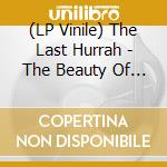 (LP Vinile) The Last Hurrah - The Beauty Of Fake (2 Lp) lp vinile di The Last Hurrah