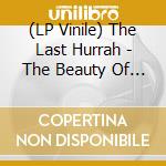 (LP Vinile) The Last Hurrah - The Beauty Of Fake (2 Lp) vinile