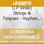 (LP Vinile) Strings & Timpani - Hyphen (White Label) lp vinile di Strings & Timpani
