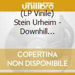 (LP Vinile) Stein Urheim - Downhill Uplift lp vinile