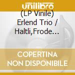 (LP Vinile) Erlend Trio / Haltli,Frode Apneseth - Salika Molika vinile