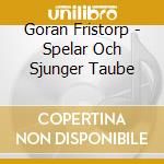 Goran Fristorp - Spelar Och Sjunger Taube cd