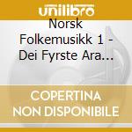 Norsk Folkemusikk 1 - Dei Fyrste Ara Pa Radio cd musicale