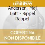 Andersen, Maj Britt - Rippel Rappel cd musicale di Andersen, Maj Britt