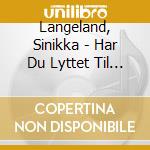 Langeland, Sinikka - Har Du Lyttet Til Elvene Om Natta? cd