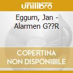 Eggum, Jan - Alarmen G??R cd