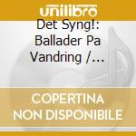 Det Syng!: Ballader Pa Vandring / Various cd