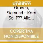 Groven, Sigmund - Kom Sol P?? Alle Min Berg cd