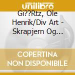 Gi??Rtz, Ole Henrik/Div Art - Skrapjern Og Silke cd