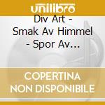 Div Art - Smak Av Himmel - Spor Av Jord (2 Cd) cd musicale di Div Art