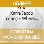 Krog Karin/Jacob Young - Where Flamingos Fly cd