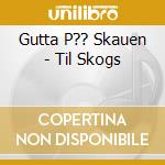 Gutta P?? Skauen - Til Skogs cd