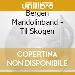 Bergen Mandolinband - Til Skogen cd