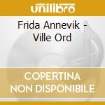 Frida Annevik - Ville Ord cd