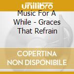 Music For A While - Graces That Refrain cd