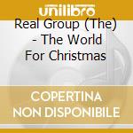 Real Group (The) - The World For Christmas cd