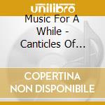 Music For A While - Canticles Of Winter cd