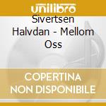 Sivertsen Halvdan - Mellom Oss cd musicale di Sivertsen Halvdan