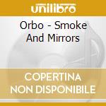 Orbo - Smoke And Mirrors cd