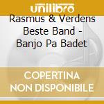 Rasmus & Verdens Beste Band - Banjo Pa Badet cd
