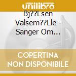 Bj??Lsen Valsem??Lle - Sanger Om Kjaerlighet cd