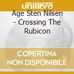 Age Sten Nilsen - Crossing The Rubicon cd