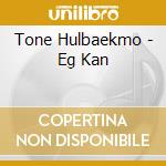 Tone Hulbaekmo - Eg Kan cd