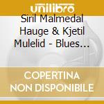 Siril Malmedal Hauge & Kjetil Mulelid - Blues And Be cd