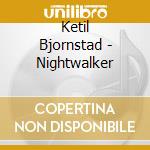 Ketil Bjornstad - Nightwalker cd
