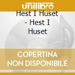 Hest I Huset - Hest I Huset cd