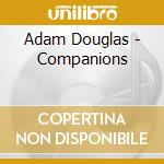 Adam Douglas - Companions cd