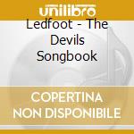 Ledfoot - The Devils Songbook cd musicale di Ledfoot