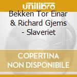 Bekken Tor Einar & Richard Gjems - Slaveriet cd musicale