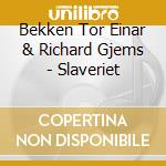 Bekken Tor Einar & Richard Gjems - Slaveriet cd