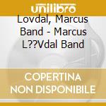 Lovdal, Marcus Band - Marcus L??Vdal Band cd